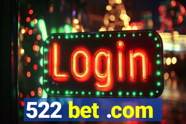 522 bet .com